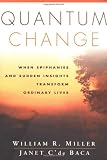 Quantum Change: When Epiphanies and Sudden Insights Transform Ordinary Lives