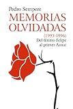 Memorias Olvidadas (1993-1996) Del último Felipe al primer Aznar (Spanish Edition)