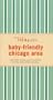The lilaguide: Baby-Friendly Chicago: New Parent Survival Guide to Shopping, Activities, Restaurants, and more�|