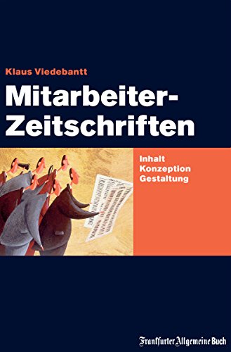Mitarbeiterzeitschriften: Inhalt, Konzeption, Gestaltung (German Edition)