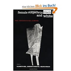 Female Subjects in Black and White: Race, Psychoanalysis, Feminism