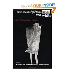 Female Subjects in Black and White: Race, Psychoanalysis, Feminism