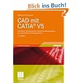 CAD mit CATIA� V5: Handbuch mit praktischen Konstruktionsbeispielen aus dem Bereich Fahrzeugtechnik