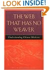 The Web That Has No Weaver : Understanding Chinese Medicine