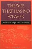 The Web That Has No Weaver : Understanding Chinese Medicine