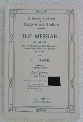 The Messiah: An Oratorio for Four-Part Chorus of Mixed Voices, Soprano, Alto, Tenor, and Bass soli and Piano- Vocal Score Complete (G. Schirmer's Editions of Oratorios and Cantatas)
