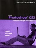 Adobe Photoshop CS3: Complete Concepts and Techniques (Shelly Cashman)