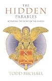 The Hidden Parables: Activating the Secret of the Gospels