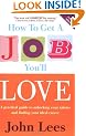 How to Get a Job You'll Love, 2007/2008 Edition: A Practical Guide to Unlocking Your Talents and Finding Your Ideal Career