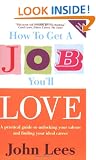 How to Get a Job You'll Love, 2007/2008 Edition: A Practical Guide to Unlocking Your Talents and Finding Your Ideal Career