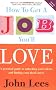 How to Get a Job You'll Love, 2007/2008 Edition: A Practical Guide to Unlocking Your Talents and Finding Your Ideal Career