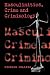 Masculinities, Crime and Criminology: Men, Corporeality and the Criminal(ised) Body