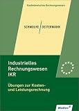 Produkt-Bild: Industrielles Rechnungswesen - IKR &Uuml;bungsheft: &Uuml;bungen zur Kosten- und Leistungsrechnung: &Uuml;bungsheft