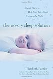 The No-Cry Sleep Solution: Gentle Ways to Help Your Baby Sleep Through the Night