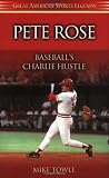 Pete Rose: Baseball s Charlie Hustle (Great American Sports Legends)