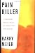 Pain Killer: A "Wonder" Drug's Trail of Addiction and Death Image of Pain Killer: A "Wonder" Drug's Trail of Addiction and Death