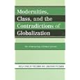 Modernities, Class, and the Contradictions of Globalization: The Anthropology of Global Systems by Kajsa Ekholm Friedman