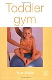 Cover of Toddler Gym by Peter Walker 1904760287