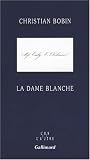 La dame blanche par Christian Bobin La dame blanche par Bobin