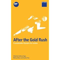 After the Gold Rush: A Sustainable Olympics for London 2012