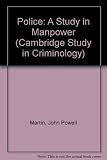 The police: a study in manpower : the evolution of the service in England and Wales, 1829-1965