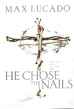 He Chose the Nails What God Did To Win Your Heart