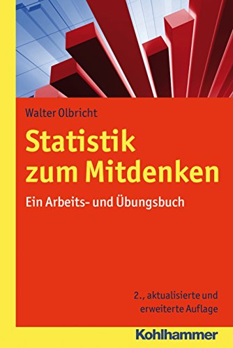 Statistik zum Mitdenken: Ein Arbeits- und Übungsbuch (German Edition)