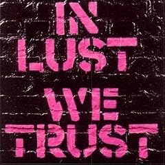 In Lust We Trust