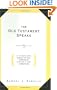 The Old Testament Speaks: A Complete Survey of Old Testament History, 5th Edition