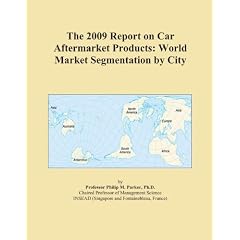 The 2009 Report on Car Aftermarket Products: World Market Segmentation by City
