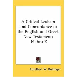 【クリックで詳細表示】A Critical Lexicon And Concordance to the English And Greek New Testament： N Thru Z： Ethelbert W. Bullinger： 洋書