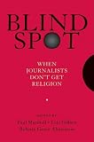 Blind Spot When Journalists Don't Get Religion