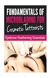 Fundamentals of Microblading for Cosmetic Tattooists: Eyebrow Feathering Essentials