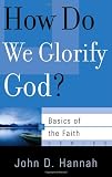 HOW DO WE GLORIFY GOD (Basics of the Reformed Faith)