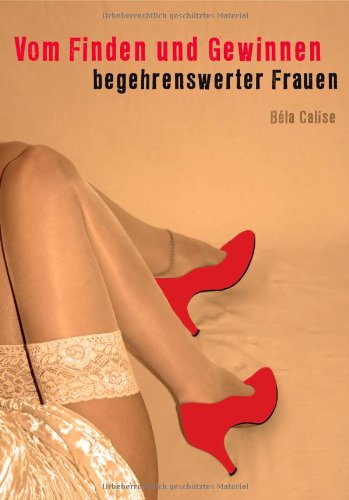 Produkt-Bild: Vom Finden und Gewinnen begehrenswerter Frauen