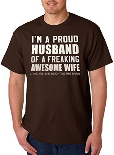 I'm a Proud Husband of a Freaking Awesome Wife T-shirt (XL, Dark Chocolate)