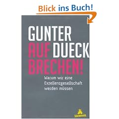 AUFBRECHEN!: Warum wir eine Exzellenzgesellschaft werden m�ssen