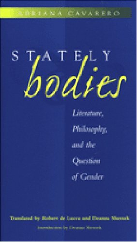 Stately Bodies: Literature, Philosophy, and the Question of Gender (The Body, In Theory: Histories of Cultural Materialism)
