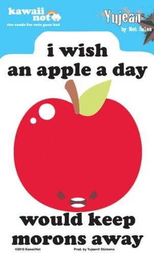 Kawaii Not - I Wish an Apple a Day Would Keep Morons Away - Sticker / Decal