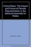 Màs critigol : effaith a dyfodol cynrychiolaeth menywod yng Nghynulliad Cenedlaethol Cymru = Critical mass : the impact and future of female representation in the National Assembly for Wales