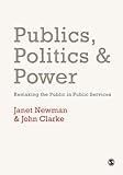 Publics, politics and power : remaking the public in public services