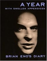 A Year With Swollen Appendices: The Diary of Brian Eno
