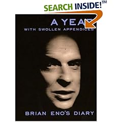 A Year With Swollen Appendices: The Diary of Brian Eno