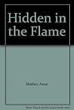 Hidden in the flame