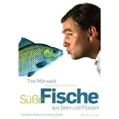 S��e Fische aus Seen und Fl�ssen: Die besten Rezepte von Aal bis Zander