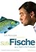 Bücher : Süße Fische aus Seen und Flüssen: Die besten Rezepte von Aal bis Zander