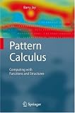 Pattern Calculus: Computing with Functions and Structures image
