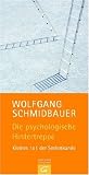 Die psychologische Hintertreppe: Kleines 1 x 1 der Seelenkunde - Wolfgang Schmidbauer