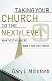 Taking Your Church to the Next Level: What Got You Here Wont Get You There