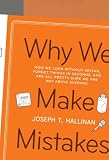 Why We Make Mistakes: How We Look Without Seeing, Forget Things in Seconds, and Are All Pretty Sure We are Way Above Average